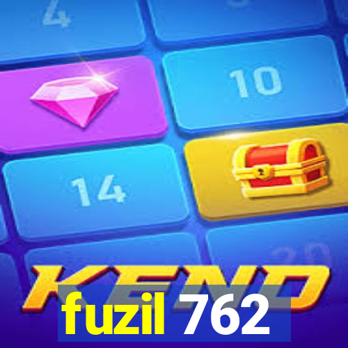 fuzil 762